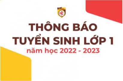 THÔNG BÁO TUYỂN SINH LỚP 1 NĂM HỌC 2022-2023