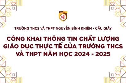 THÔNG BÁO CÔNG KHAI THÔNG TIN CHẤT LƯỢNG GIÁO DỤC THỰC TẾ CỦA TRƯỜNG THCS VÀ THPT NĂM HỌC 2024 - 2025